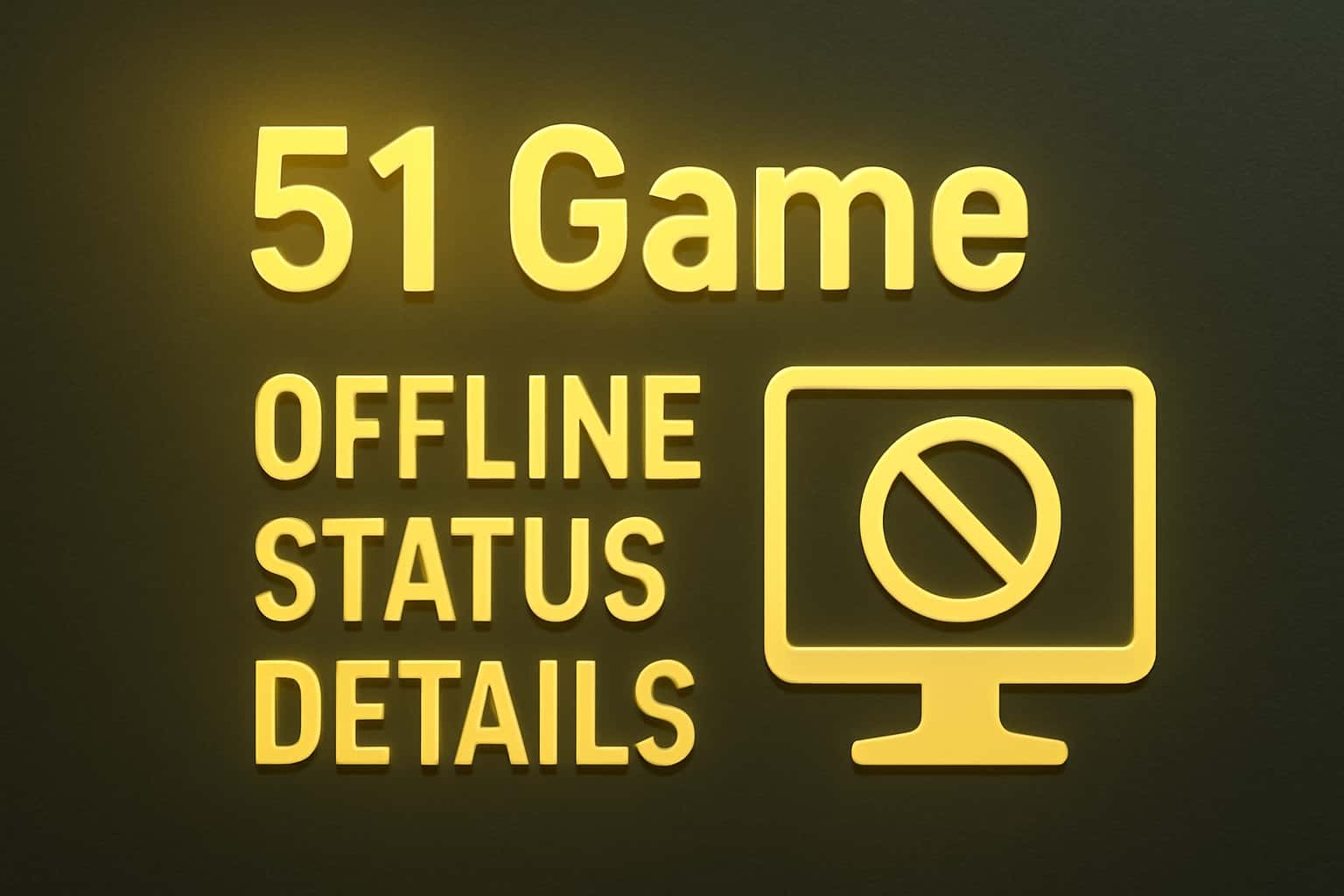 An informational graphic detailing the offline status of 51 Game, with #cfbe23 accents and clear text.
